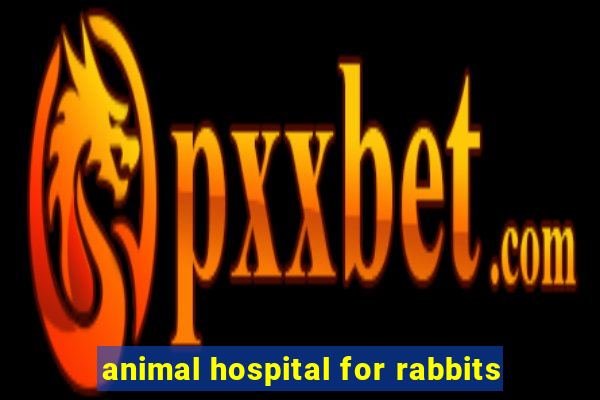 animal hospital for rabbits